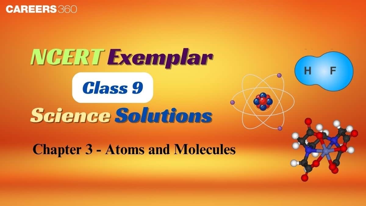 NCERT Exemplar Class 9 Science Solutions Chapter 3 Atoms and Molecules